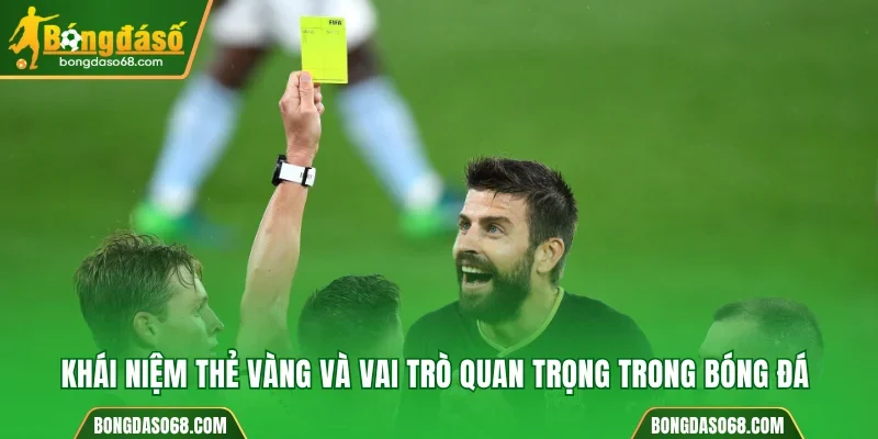 Khái niệm thẻ vàng và vai trò quan trọng trong bóng đá