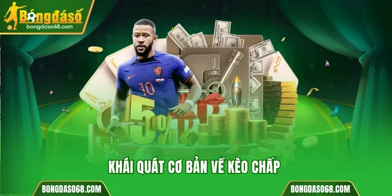 Khái quát cơ bản về kèo chấp 