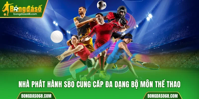 Nhà phát hành SBO cung cấp đa dạng bộ môn