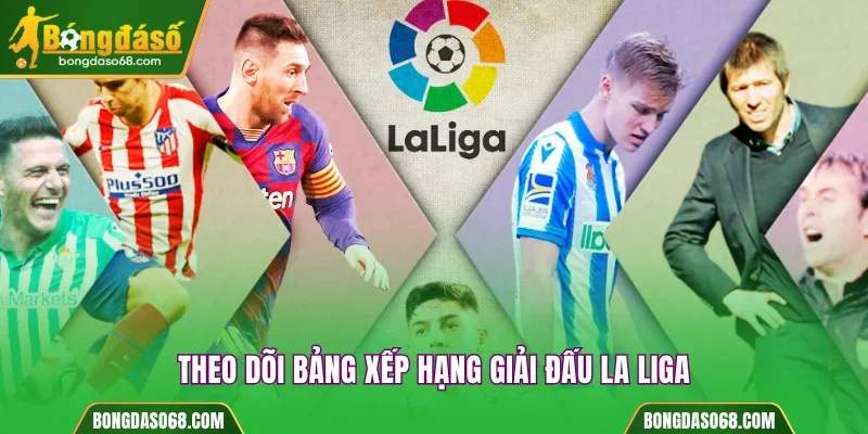 Theo dõi BXH giải La Liga
